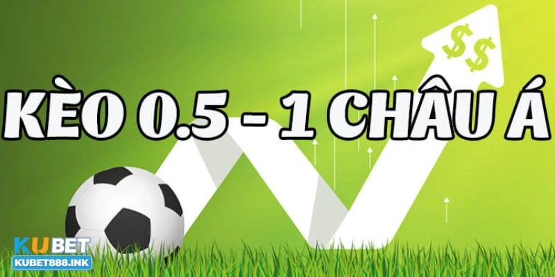 Hướng dẫn cược thủ chơi 0.5/1 kèo bóng đá luôn thắng