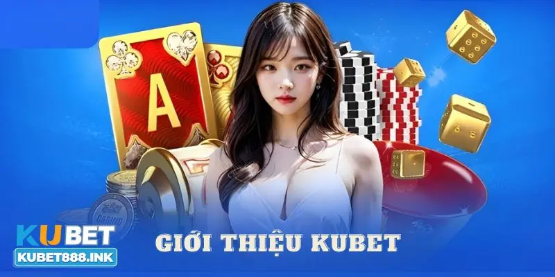Thông tin sơ lược về thương hiệu Kubet