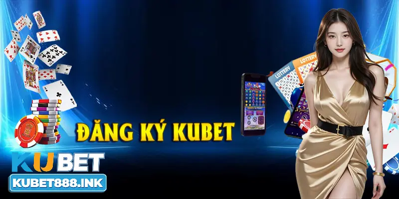Ưu đãi hấp dẫn khi newbie thực hiện đăng ký Kubet